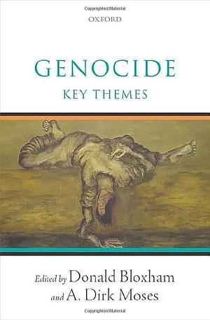 Genocide: Key Themes by Donald Bloxham, A. Dirk Moses