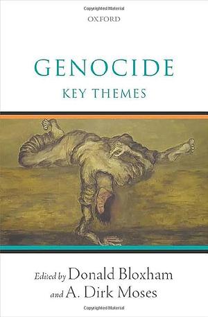 Genocide: Key Themes by A. Dirk Moses, Donald Bloxham