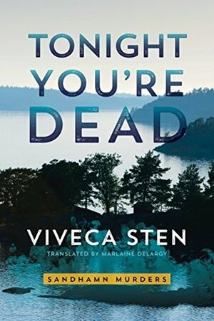 Tonight You're Dead by Viveca Sten, Marlaine Delargy