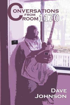 Conversations from Room 1170 by Dave Johnson