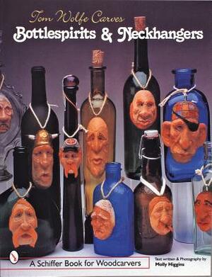 Tom Wolfe Carves Bottlespirits & Neckhangers by Tom Wolfe