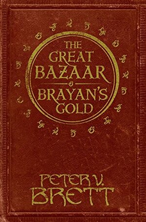 The Great Bazaar and Brayan's Gold by Peter V. Brett