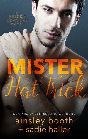 Mr. Hat Trick by Sadie Haller, Ainsley Booth