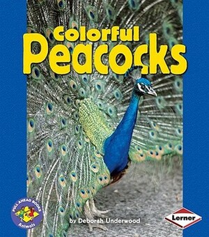 Colorful Peacocks by Deborah Underwood