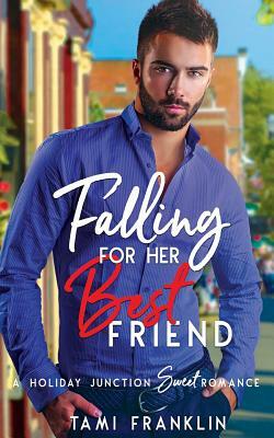 Falling for Her Best Friend: A Sweet, Small Town Romance by Tami Franklin