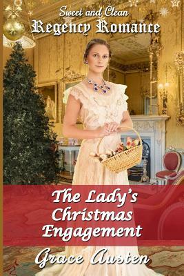 The Lady's Christmas Engagement: Sweet & Clean Regency Romance by Grace Austen