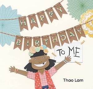 Happy Birthday to Me by Thao Lam