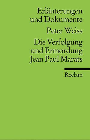 Peter Weiss, Die Verfolgung und Ermordung Jean Paul Marats: Erläuterungen by Peter Weiss