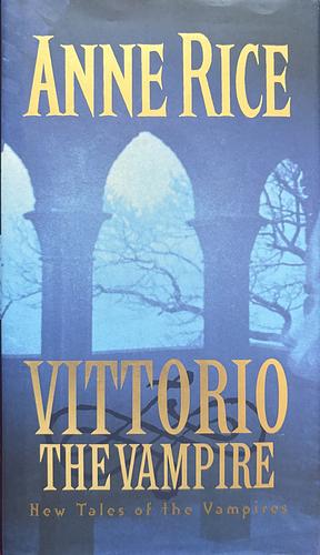 VITTORIO THE VAMPIRE : New Tales of the Vampires by Anne Rice