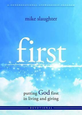 First - Devotional: Putting God First in Living and Giving by Mike Slaughter