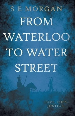 From Waterloo to Water Street by S.E. Morgan