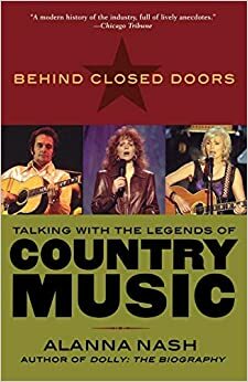 Behind Closed Doors: Talking with the Legends of Country Music by Alanna Nash