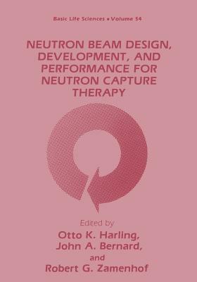 Neutron Beam Design, Development, and Performance for Neutron Capture Therapy by 