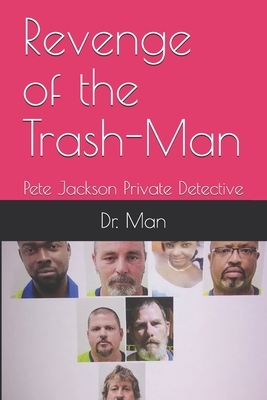 Revenge of the Trash-Man: Pete Jackson Private Detective by Man