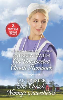 An Unexpected Amish Romance and the Amish Nanny's Sweetheart: A 2-In-1 Collection by Jan Drexler, Patricia Davids