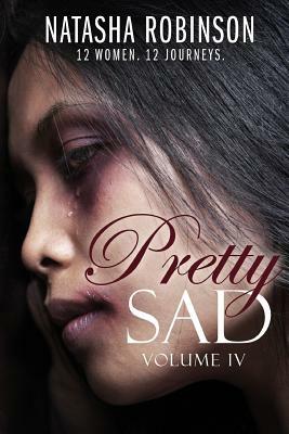 Pretty Sad (Volume IV) by Natasha Robinson