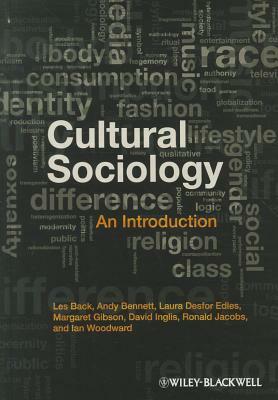 Cultural Sociology: An Introduction by Les Back, Andy Bennett, Laura Desfor Edles