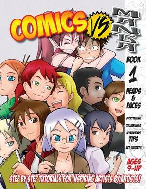 Comics Vs. Manga: Drawing a Heads & Faces by Katie Bair, Billy Martinez