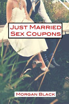 Just Married Sex Coupons by Morgan Black