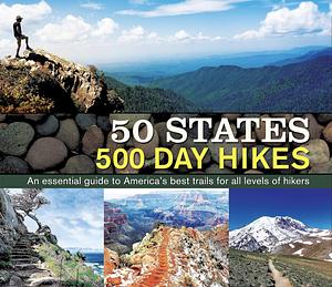 50 States 500 Day Hikes: An Essential Guide to America's Best Trails for All Levels of Hikers by Publications International LTD