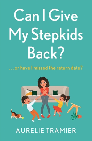 Can I Give My Stepkids Back  by Aurélie Tramier