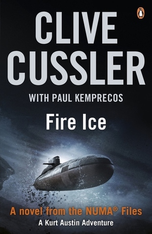Fire Ice: A Kurt Austin Adventure by Paul Kemprecos, Clive Cussler