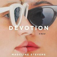 Devotion by Madeline Stevens