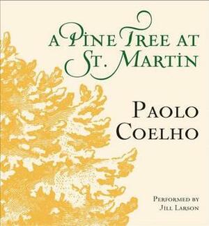The Pine Tree at St. Martin by Jill Larson, Paulo Coelho