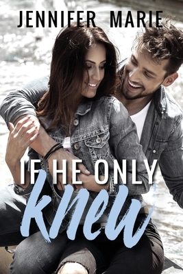 If He Only Knew by Jennifer Marie