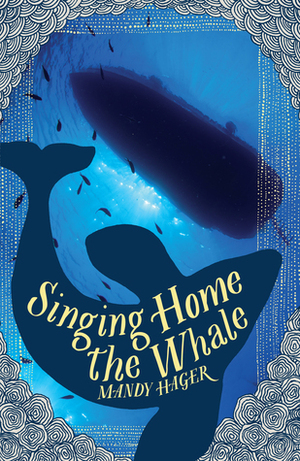 Singing Home the Whale by Mandy Hager