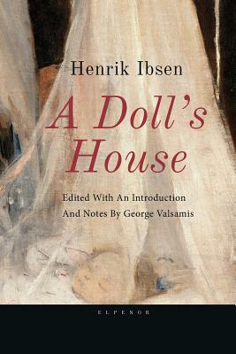 Ibsen, a Doll's House: Edited with an Introduction and Notes by George Valsamis by George Valsamis