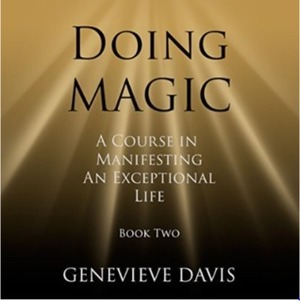 Doing Magic: A Course in Manifesting an Exceptional Life (Book 2) by Genevieve Davis