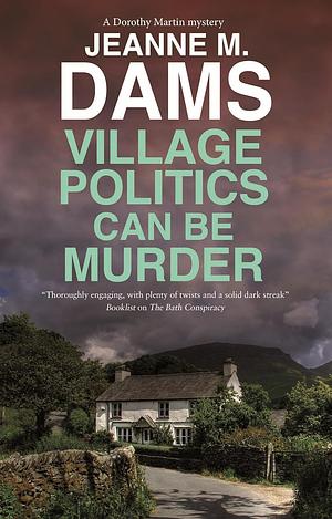 Village Politics Can Be Murder by Jeanne M. Dams, Jeanne M. Dams