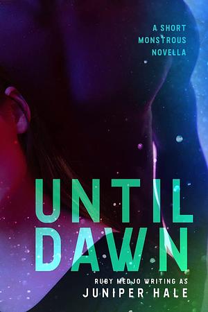 Until Dawn by Juniper Hale, Juniper Hale, Ruby Medjo