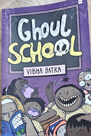 Ghoul School  by Vibha Batra