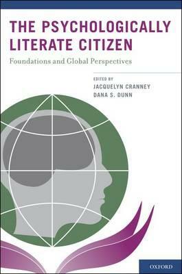 The Psychologically Literate Citizen: Foundations and Global Perspectives by Dana Dunn