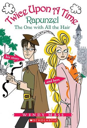 Rapunzel: The One with All the Hair by Wendy Mass