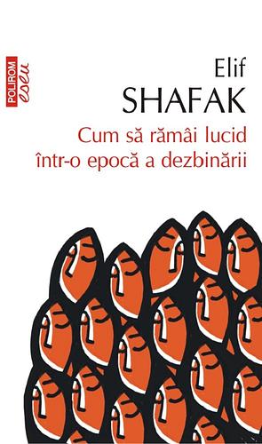 Cum să rămâi lucid într-o epocă a dezbinării by Elif Shafak