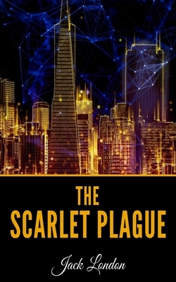 The Scarlet Plague by Jack London