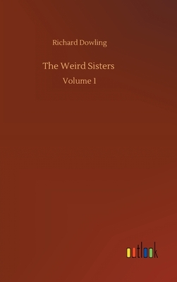 The Weird Sisters: Volume 1 by Richard Dowling