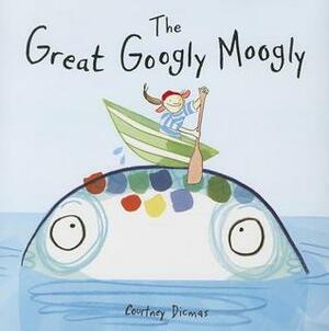 The Great Googly Moogly by Courtney Dicmas