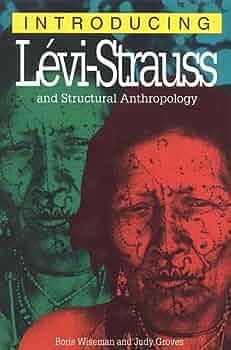 Introducing Levi-Strauss and Structural Anthropology by Boris Wiseman, Boris Wiseman