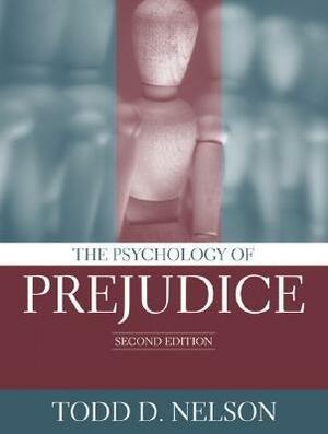The Psychology of Prejudice by Todd D. Nelson