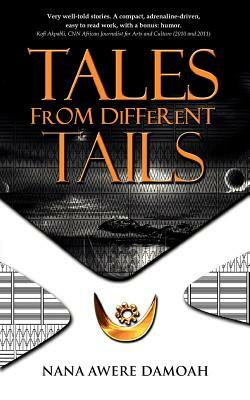 Tales from Different Tails by Nana Awere Damoah