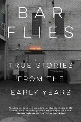 Bar Flies: True Stories from the Early Years by Jason Woodbury, Amy Silverman, Laurie Notaro, Robert Pela, Sarah Ventre, Trejon Dunkley, Anwar Newton, Deborah Sussman