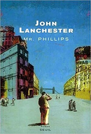 Mr. Phillips by John Lanchester