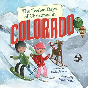 The Twelve Days of Christmas in Colorado by Linda Ashman