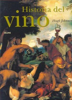 Historia del Vino by Hugh Johnson, Hugh Johnson