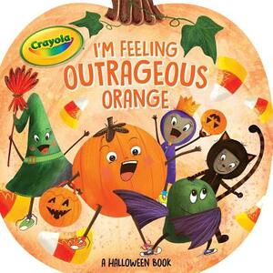 I'm Feeling Outrageous Orange: A Halloween Book by Tina Gallo