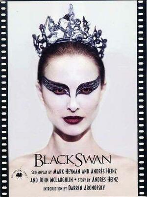 Black Swan: The Shooting Script by John Gerard McLaughlin, Andres Heinz, Mark Heyman, Mark Heyman